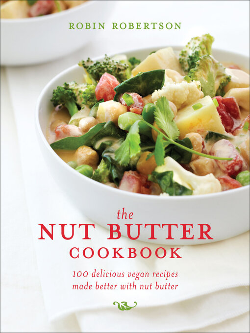 Title details for The Nut Butter Cookbook by Robin Robertson - Available